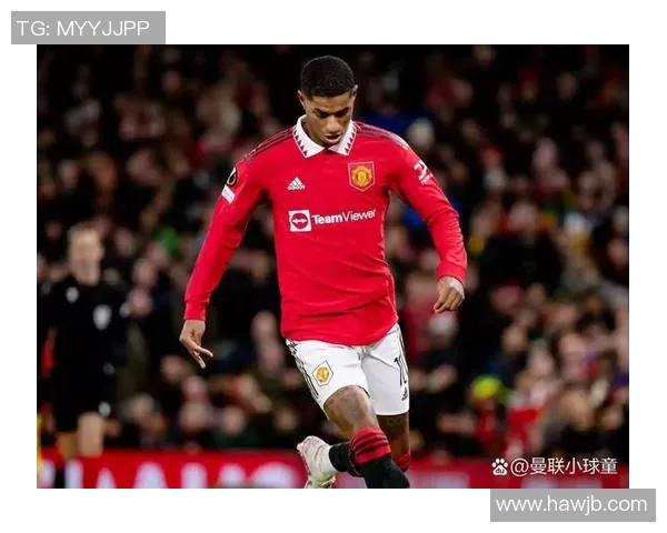 拉什福德引领曼联新篇章助球队重返巅峰的关键时刻与挑战 拉什福德引领曼联新篇章助球队重返巅峰的关键时刻与挑战